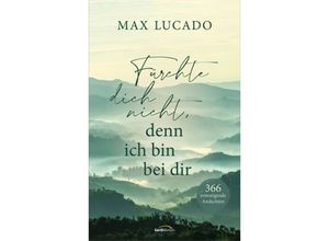 9783957349118 - Fürchte dich nicht denn ich bin bei dir - Max Lucado Gebunden