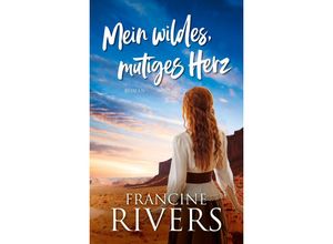 9783957349293 - Mein wildes mutiges Herz - Francine Rivers Gebunden