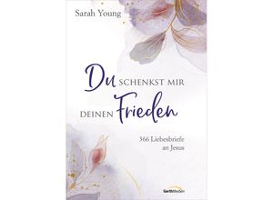 9783957349828 - Du schenkst mir deinen Frieden - Sonderausgabe - Sarah Young Gebunden