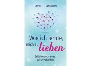 9783957360816 - Wie ich lernte mich zu lieben - David R Hamilton Kartoniert (TB)