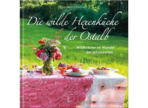 9783957471666 - Die wilde Hexenküche der Ostalb - Nicoletta Diebold Gebunden