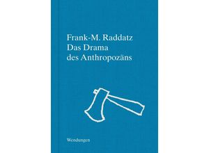 9783957493408 - Das Drama des Anthropozäns - Frank-M Raddatz Gebunden