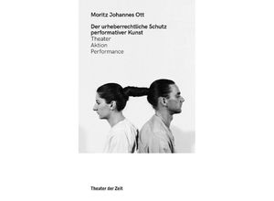 9783957494825 - Der urheberrechtliche Schutz performativer Kunst - Moritz Johannes Ott Kartoniert (TB)