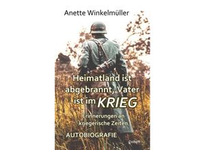 9783957536518 - Heimatland ist abgebrannt Vater ist im Krieg - Anette Winkelmüller Kartoniert (TB)