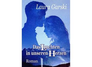 9783957537256 - Das Leuchten in unseren Herzen - Laura Garski Kartoniert (TB)