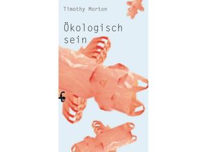 9783957577894 - Ökologisch sein - Timothy Morton Kartoniert (TB)