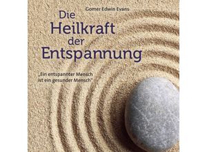 9783957664075 - Die Heilkraft Der Entspannung - Gomer Edwin Evans (CD)