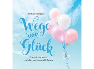 9783957664464 - Wege Zum Glück - Michael Ramjoué (CD)