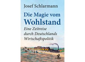 9783957682512 - Die Magie vom Wohlstand - Josef Schlarmann Gebunden