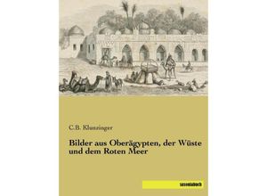 9783957702616 - Bilder aus Oberägypten der Wüste und dem Roten Meer - C B Klunzinger Kartoniert (TB)