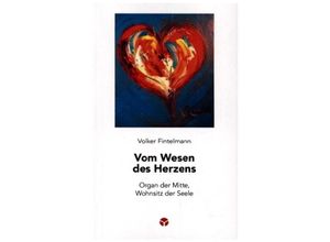 9783957791870 - Vom Wesen des Herzens - Volker Fintelmann Kartoniert (TB)