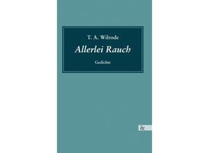 9783957801234 - Allerlei Rauch - T A Wilrode Gebunden