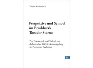 9783957803023 - Perspektive und Symbol im Erzählwerk Theodor Storms - Thomas Kuchenbuch Kartoniert (TB)