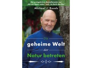 9783957810700 - Die geheime Welt der Natur betreten - Michael J Roads Kartoniert (TB)