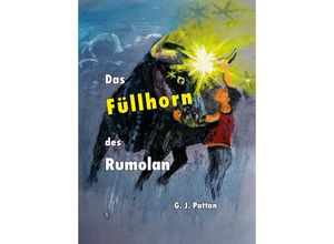 9783957811011 - Das Füllhorn des Rumolan - G J Pattan Gebunden