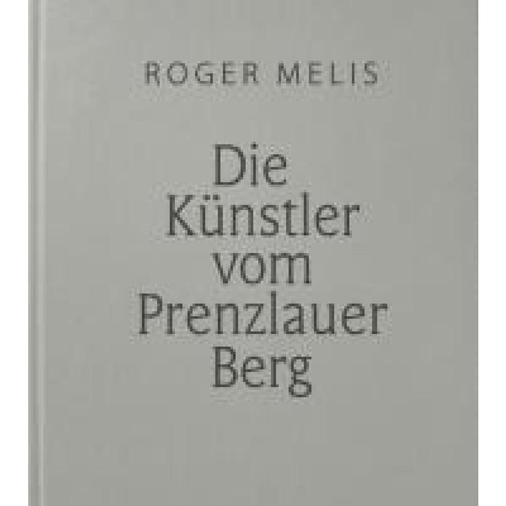 9783957971760 - Melis Roger Die Künstler vom Prenzlauer Berg