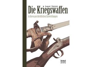 9783958011359 - Die Kriegswaffen in ihren geschichtlichen Entwicklungen - August Demmin Gebunden