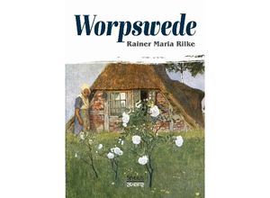 9783958015166 - Worpswede - Rainer Maria Rilke Kartoniert (TB)