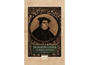 9783958017238 - Dr Martin Luther der Deutsche Reformator - Gustav König Kartoniert (TB)