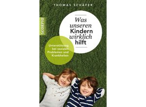 9783958030275 - Was unseren Kindern wirklich hilft - Thomas Schäfer Kartoniert (TB)