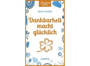 9783958030312 - Achtsam leben   Dankbarkeit macht glücklich - Ursula Richard Kartoniert (TB)