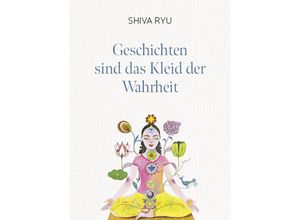 9783958033498 - Geschichten sind das Kleid der Wahrheit - Shiva Ryu Gebunden