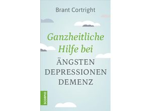 9783958034211 - Ganzheitliche Hilfe bei Ängsten Depressionen Demenz - Brant Cortright Gebunden