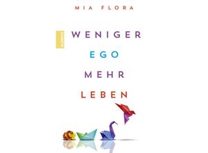 9783958035669 - Weniger Ego  mehr Leben - Mia Flora Kartoniert (TB)