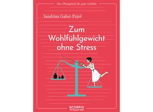 9783958036079 - Das Übungsheft für gute Gefühle - Zum Wohlfühlgewicht ohne Stress - Sandrine Gabet-Pujol Kartoniert (TB)