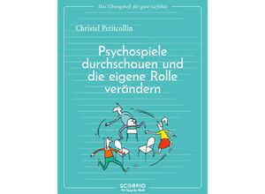 9783958036086 - Das Übungsheft für gute Gefühle - Psychospiele durchschauen und die eigene Rolle verändern - Christel Petitcollin Kartoniert (TB)