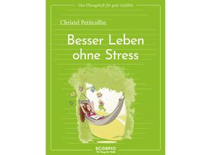 9783958036093 - Das Übungsheft für gute Gefühle - Besser leben ohne Stress - Christel Petitcollin Kartoniert (TB)