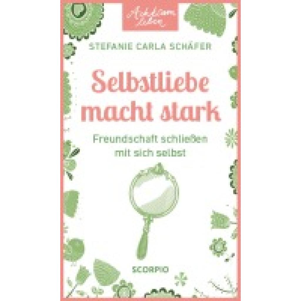 9783958036147 - Schäfer Stefanie Carla Achtsam leben Selbstliebe macht stark