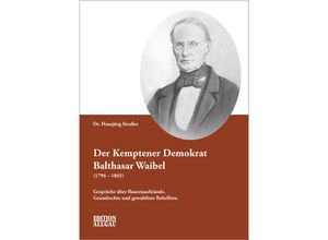 9783958051058 - Der Kemptener Demokrat Balthasar Waibel (1796-1865) - Hansjörg Straßer Kartoniert (TB)