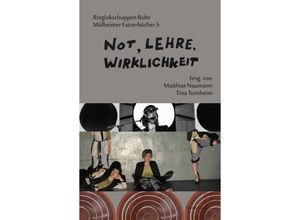 9783958081338 - Not Lehre Wirklichkeit - Günther Heeg Alexandra Holtsch Astrid Messerschmidt Motoi Miura Clementine Pohl Johannes Rhein Reinold Schmücker Tina Turnheim Joshua Wicke Christoph Wirth Kartoniert (TB)