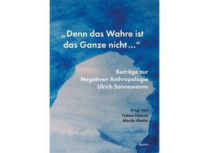 9783958083370 - Denn das Wahre ist das Ganze nicht  - Hannes Bajohr Roger Behrens Daniel Bella Tobias Heinze Martin Mettin Kartoniert (TB)