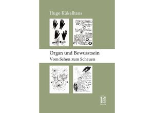 9783958170087 - Hugo Kükelhaus - GEBRAUCHT Organ und Bewusstsein Vom Sehen zum Schauen - Preis vom 02102023 050404 h