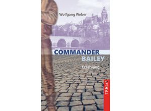 9783958283206 - Commander Bailey - Wolfgang Weber Taschenbuch 9783958283206 - Commander Bailey - Wolfgang Weber Taschenbuch