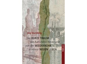 9783958283268 - Der kurze Traum des Karl-Heinz Hosemann von der Wiederkehr in einem neuen Leben - Jörg Sternberg Taschenbuch