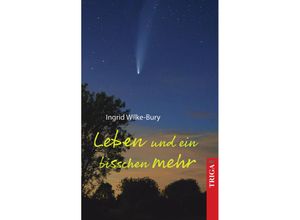 9783958283466 - Leben und ein bisschen mehr - Ingrid Wilke-Bury Kartoniert (TB)