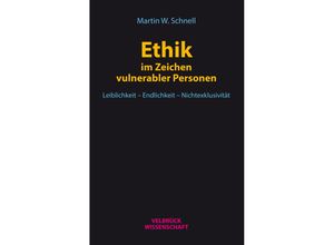 9783958321212 - Velbrück Wissenschaft   Ethik im Zeichen vulnerabler Personen - Martin W Schnell Kartoniert (TB)