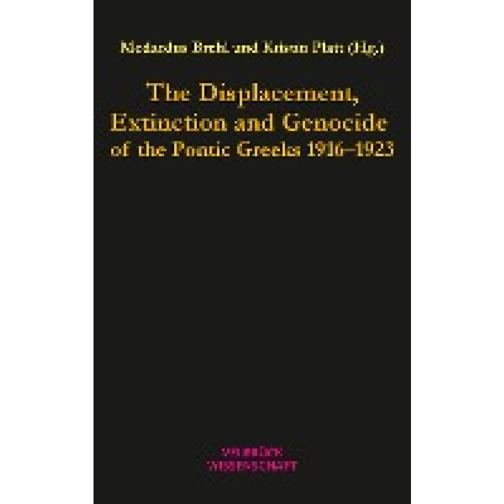 9783958321984 - The Displacement Extinction and Genocide of the Pontic Greeks 1916-1923
