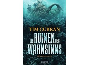 9783958357846 - DIE RUINEN DES WAHNSINNS - Tim Curran Taschenbuch