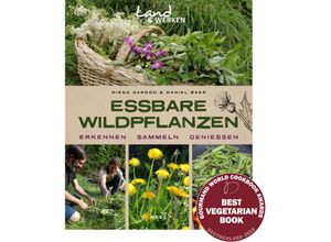 9783958434776 - Land & Werken   Essbare Wildpflanzen - Erkennen Sammeln Genießen - Daniel Baer Diego Maximiliano Gardón Kartoniert (TB)