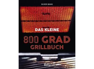 9783958439382 - Das kleine 800 Grad Grillbuch - Oliver Quaas Kartoniert (TB)