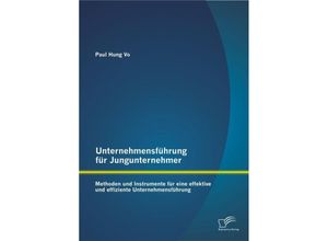 9783958508538 - Unternehmensführung für Jungunternehmer Methoden und Instrumente für eine effektive und effiziente Unternehmensführung - Paul Hung Vo Kartoniert (TB)