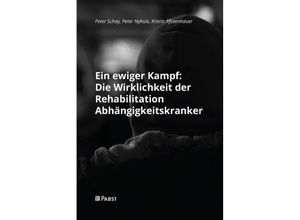 9783958538412 - Ein ewiger Kampf Die Wirklichkeit der Rehabilitation Abhängigkeitskranker - Peter Schay Peter Nyhuis Kristin Pfotenhauer Gebunden