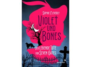 9783958541863 - Violet und Bones Band 1 - Der lebende Tote von Seven Gates - Sophie Cleverly Gebunden