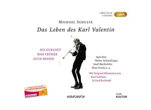 9783958625655 - Das Leben des Karl Valentin (Sonderausgabe) 1 Audio-CD MP3 - Michael Schulte (Hörbuch)