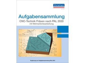 9783958633087 - Aufgabensammlung CNC-Technik Fräsen nach PAL 2020   Aufgabensammlung CNC-Technik Fräsen nach PAL 2020 mit Mehrseitenbearbeitung - Matthias Berger Frank Volker Loseblatt