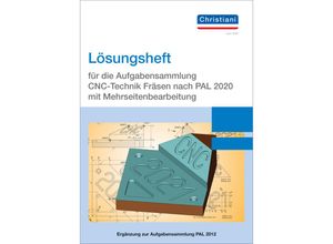 9783958633094 - Aufgabensammlung CNC-Technik Fräsen nach PAL 2020   Lösungsheft für die Aufgabensammlung CNC-Technik Fräsen nach PAL 2020 mit Mehrseitenbearbeitung Kartoniert (TB)